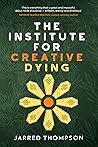 The Institute for Creative Dying The Institute for Creative Dying