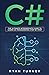 C#: The Ultimate Intermediate Guide To Learn C# Programming Step By Step