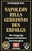Napoleon Hills Geheimnis des Erfolgs: Das einzigartige Programm für Reichtum und Lebensglück - Neuentdeckte Originaltexte (German Edition)