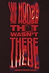 The House That Wasn't There