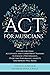ACT for Musicians: A Guide ...