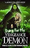 Dying For My Vengeance Demon (Foils and Fury #4)