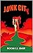 Junk City by Nicholas Clausen