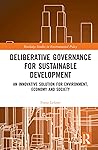 Deliberative Governance for Sustainable Development (Routledge Studies in Environmental Policy)