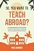 So, You Want to Teach Abroad?