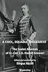 A Cool, Equable Judgement: The Sudan Journal of Lt.-Col. J.D. Hamill-Stewart