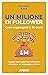 Un Milione di Follower. Come raggiungerli in 30 giorni: I segreti degli esperti per diffondere un business, un messaggio, un brand (Italian Edition)
