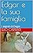 Edgar e la sua famiglia: I ...
