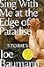 Sing With Me at the Edge of Paradise: Stories (Iron Horse Prize)