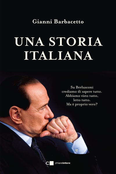 Una storia italiana. La storia completa del leader politico che è stato più a lungo presidente del Consiglio dopo Benito Mussolini e Giovanni Giolitti (Paperback)