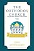 The Orthodox Church: Its Past and Its Role in the World Today