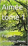 Aimée tome 1: Partie 4 (French Edition)