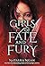 Girls of Fate and Fury (Girls of Paper and Fire, #3)