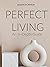 Perfect Living: An In-Depth...