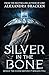 Silver in the Bone