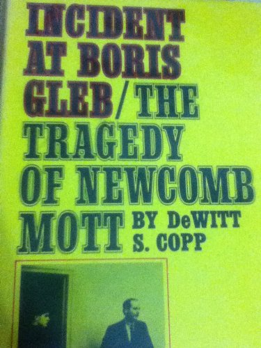 Incident at Boris Gleb;: The tragedy of Newcomb Mott