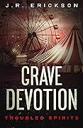 Grave Devotion: A Troubled Spirits Novel