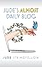 Jude's Almost Daily Blog by Jude Stringfellow