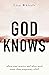 God Knows: When Your Worries and Whys Need More Than Temporary Relief