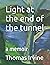 Light at the end of the tunnel: a memoir