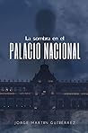 La sombra en el palacio nacional: Crónicas de corrupción, traiciones y fantasmas. (Spanish Edition)
