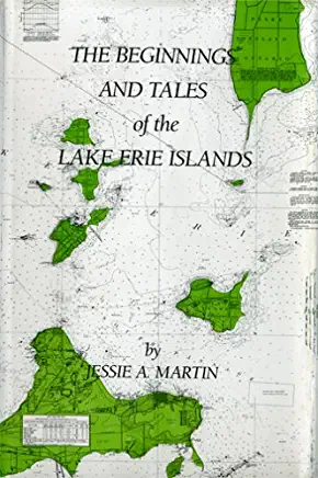 The Beginnings and Tales of the Lake Erie Islands