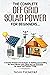 The Complete OFF GRID SOLAR POWER For Beginners: A Detailed Methods and Strategies To Building and Installing the Most Efficient OFF GRID SOLAR SYSTEM for Indoor and Outdoor Living.