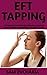 EFT TAPPING : The Ultimate Guide On Eft Tapping; Steps And Everything You Need To Know.