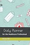 Daily Planner: for the Healthcare Professional