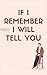 IF I REMEMBER I WILL TELL YOU by Saad Ali