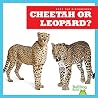 Cheetah or Leopard? (Bullfrog Books: Spot the Differences) Cheetah or Leopard? (Bullfrog Books: Spot the Differences)