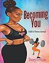Becoming You: Faith and Fitness Journal