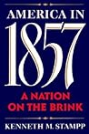 America in 1857 by Kenneth M. Stampp