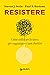 Resistere: Come utilizzare ...