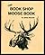 The Book Shop Moose Book by James MacNeil