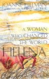 HELENA: A WOMAN WHO CHANGED THE WORLD HELENA: A WOMAN WHO CHANGED THE WORLD
