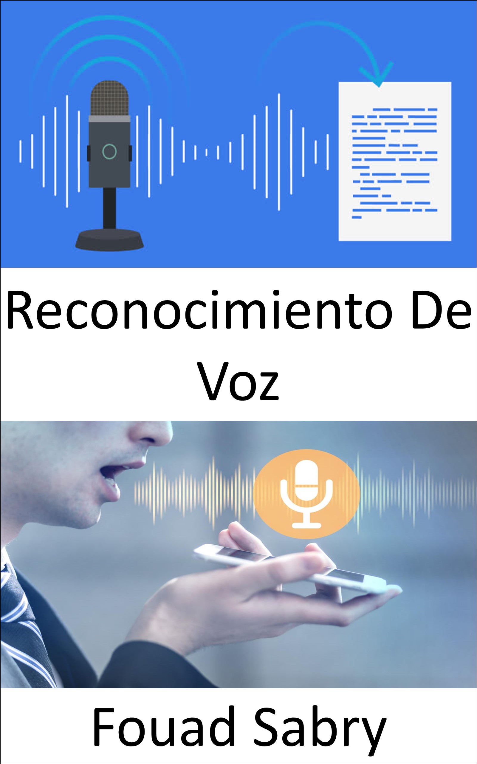 Reconocimiento De Voz: Cómo el reconocimiento de voz va a causar interrupciones (Tecnologías Emergentes En Tecnologías De La Información Y Las Comunicaciones [Spanish], #26)