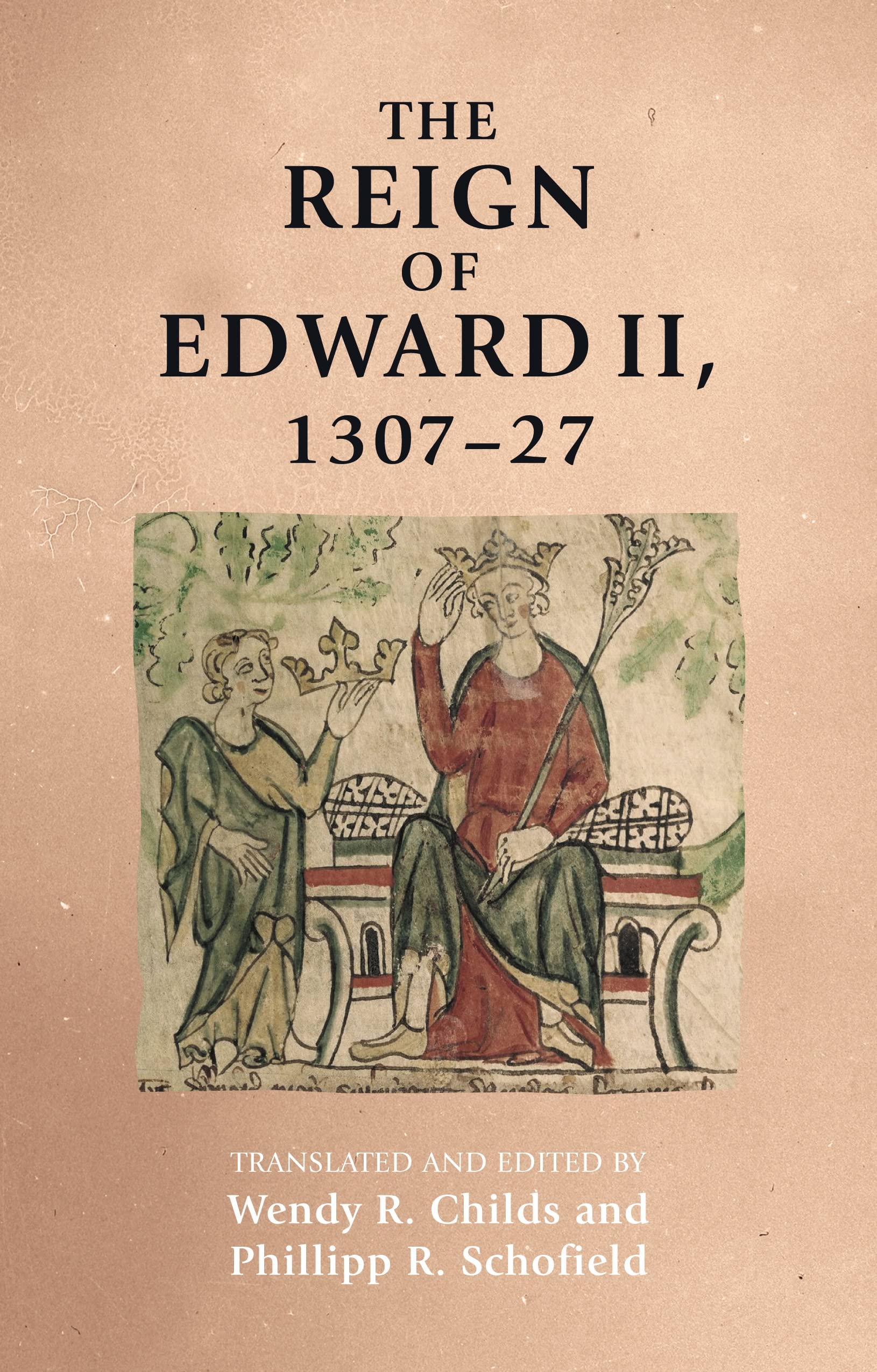 The reign of Edward II, 1307–27 (Manchester Medieval Sources)