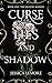 Curse of Lies and Shadow