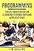 PROGRAMMING: THE ULTIMATE GUIDE ON LEARNING TECHNOLOGY AND APPLICATIONS