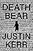Death Bear by Justin Kerr