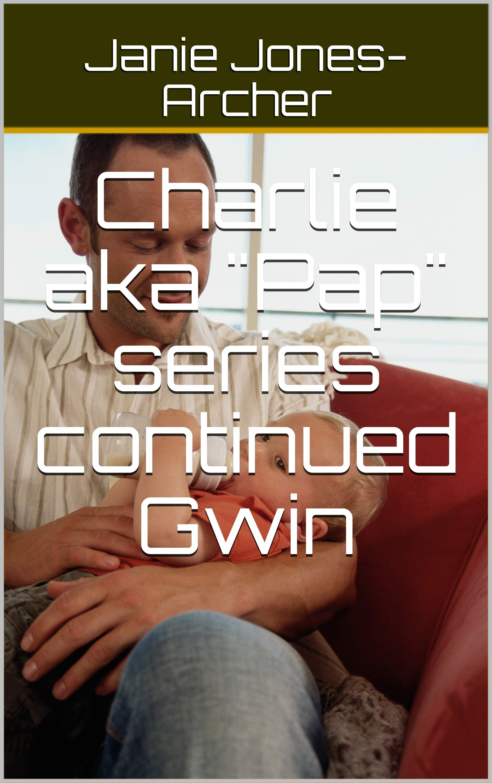 Charlie aka "Pap" series continued Gwin (Kindle Edition)