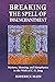 Breaking The Spell Of Disenchantment: Mystery, Meaning, And Metaphysics In The Work Of C. G. Jung