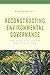 Reconstructing Environmental Governance