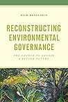 Reconstructing Environmental Governance