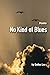 No Kind of Blues