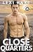 Close Quarters: A Small-Town Steamy Romance (Blueskin Bay Small-Town Family Romances Book 2)