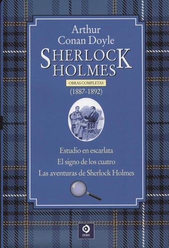Sherlock Holmes obras completas (1887-1892) : Estudio en escarlata, El signo de los cuatro, Las aventuras de Sherlock Holmes
