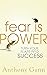 Fear is Power: Turn Your Fe...