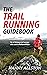 The Trail Running Guidebook